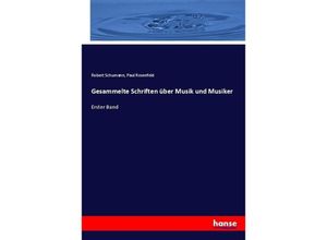 9783744617574 - Gesammelte Schriften über Musik und Musiker - Robert Schumann Paul Rosenfeld Kartoniert (TB)