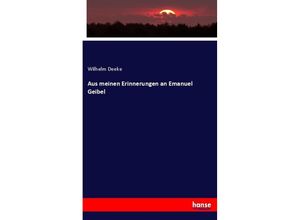 9783744618618 - Aus meinen Erinnerungen an Emanuel Geibel - Wilhelm Deeke Kartoniert (TB)