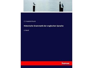 9783744619172 - Historische Grammatik der englischen Sprache - C Friedrich Koch Kartoniert (TB)