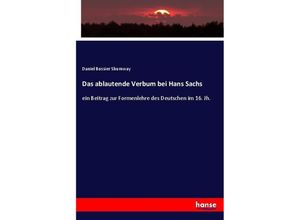 9783744619721 - Das ablautende Verbum bei Hans Sachs - Daniel Bussier Shumway Kartoniert (TB)