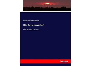 9783744620895 - Die Burschenschaft - Gustav Heinrich Schneider Kartoniert (TB)