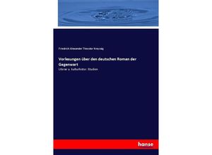 9783744621038 - Vorlesungen über den deutschen Roman der Gegenwart - Friedrich Alexander Theodor Kreyssig Kartoniert (TB)