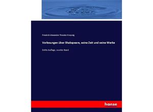 9783744621045 - Vorlesungen über Shakspeare seine Zeit und seine Werke - Friedrich Alexander Theodor Kreyssig Kartoniert (TB)