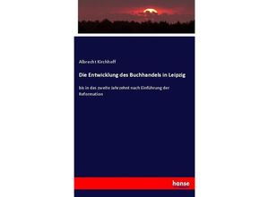 9783744621205 - Die Entwicklung des Buchhandels in Leipzig - Albrecht Kirchhoff Kartoniert (TB)