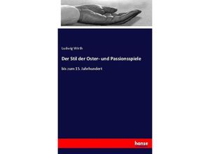 9783744621632 - Der Stil der Oster- und Passionsspiele - Ludwig Wirth Kartoniert (TB)