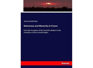 9783744622233 - Democracy and Monarchy in France - Charles Kendall Adams Kartoniert (TB)