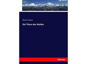 9783744624404 - Die Thiere des Waldes - Alfred E Brehm Kartoniert (TB)