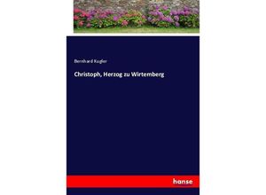 9783744625197 - Christoph Herzog zu Wirtemberg - Bernhard von Kugler Kartoniert (TB)