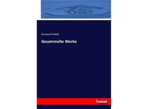 9783744625623 - Gesammelte Werke - Emanuel Geibel Kartoniert (TB)