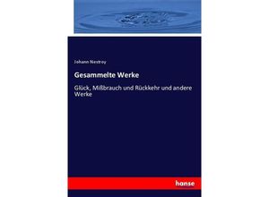 9783744625791 - Gesammelte Werke - Johann Nestroy Kartoniert (TB)