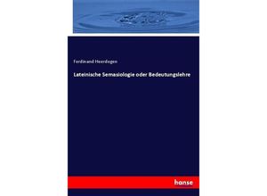 9783744626002 - Lateinische Semasiologie oder Bedeutungslehre - Ferdinand Heerdegen Kartoniert (TB)