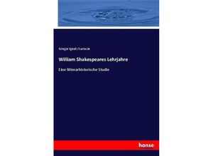 9783744626507 - William Shakespeares Lehrjahre - Gregor Ignatz Sarrazin Kartoniert (TB)