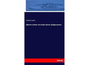 9783744626606 - Martin Luther im Liede seiner Zeitgenossen - Adolph Späth Kartoniert (TB)