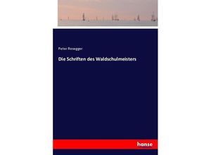 9783744627924 - Die Schriften des Waldschulmeisters - Peter Rosegger Kartoniert (TB)