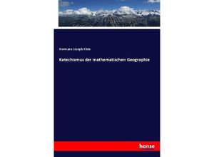 9783744628266 - Katechismus der mathematischen Geographie - Hermann Joseph Klein Kartoniert (TB)