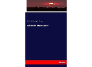 9783744628655 - Fabeln in drei Bücher - Gotthold Ephraim Lessing S Mindalov Kartoniert (TB)