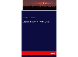 9783744629560 - Über die Zukunft der Philosophie - Franz Clemens Brentano Kartoniert (TB)