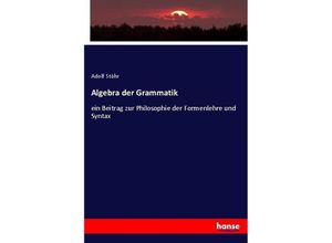 9783744629935 - Algebra der Grammatik - Adolf Stöhr Kartoniert (TB)