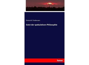 9783744629959 - Geist der spekulativen Philosophie - Dieterich Tiedemann Kartoniert (TB)