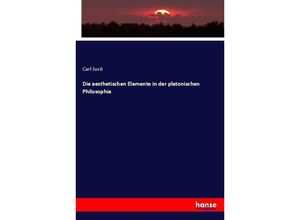 9783744630023 - Die aesthetischen Elemente in der platonischen Philosophie - Carl Justi Kartoniert (TB)