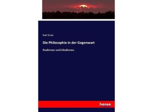 9783744630092 - Die Philosophie in der Gegenwart - Karl Grün Kartoniert (TB)