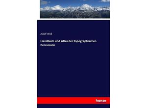 9783744631808 - Handbuch und Atlas der topographischen Percussion - Adolf Weil Kartoniert (TB)