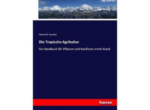 9783744632263 - Die Tropische Agrikultur - Heinrich Semler Kartoniert (TB)