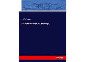 9783744632799 - Kleinere Schriften zur Philologie - Karl Lachmann Kartoniert (TB)