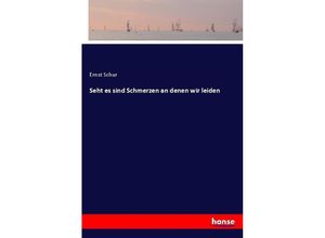 9783744633116 - Seht es sind Schmerzen an denen wir leiden - Ernst Schur Kartoniert (TB)