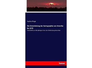 9783744634236 - Die Entwickelung der Kartographie von Amerika bis 1570 - Sophus Ruge Kartoniert (TB)