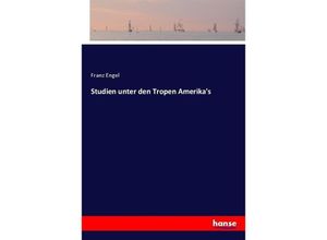 9783744634373 - Studien unter den Tropen Amerikas - Franz Engel Kartoniert (TB)