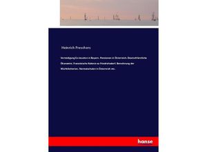 9783744636278 - Verteidigung Ex-Jesuiten in Bayern Pensionen in Österreich Deutschfürstliche Ökonomie Französische Kolonie zu Friedrichsdorf Berechnung der Würfellotterien Normalschulen in Österreich etc - Heinrich Preschers Kartoniert (TB)