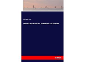 9783744637268 - Charles Darwin und sein Verhältnis zu Deutschland - Ernst Krause Kartoniert (TB)