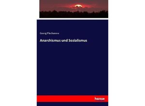 9783744641654 - Anarchismus und Sozialismus - Georg Plechanow Kartoniert (TB)