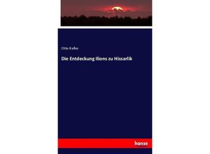 9783744643191 - Die Entdeckung Ilions zu Hissarlik - Otto Keller Kartoniert (TB)