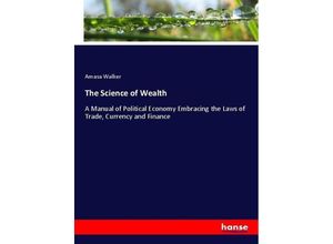 9783744643535 - The Science of Wealth - Amasa Walker Kartoniert (TB)