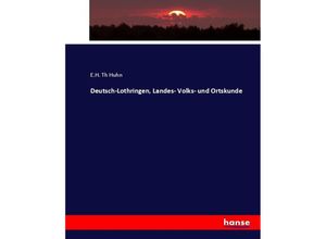 9783744643870 - Deutsch-Lothringen Landes- Volks- und Ortskunde - E H Th Huhn Kartoniert (TB)