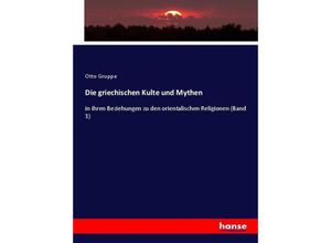 9783744644044 - Die griechischen Kulte und Mythen - Otto Gruppe Kartoniert (TB)