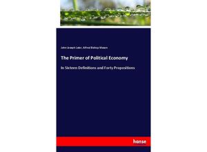 9783744645034 - The Primer of Political Economy - John Joseph Lalor Alfred Bishop Mason Kartoniert (TB)