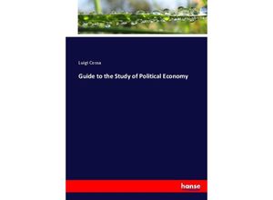 9783744645478 - Guide to the Study of Political Economy - Luigi Cossa Kartoniert (TB)