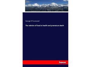 9783744648547 - The relation of food to health and premature death - George H Townsend Kartoniert (TB)