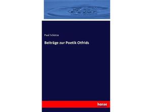 9783744648721 - Beiträge zur Poetik Otfrids - Paul Schütze Kartoniert (TB)