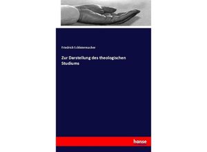 9783744648929 - Zur Darstellung des theologischen Studiums - Friedrich Daniel Ernst Schleiermacher Kartoniert (TB)