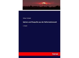 9783744650489 - Satiren und Pasquille aus der Reformationszeit - Oskar Schade Kartoniert (TB)