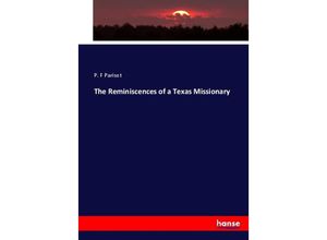 9783744653121 - The Reminiscences of a Texas Missionary - P F Parisot Kartoniert (TB)