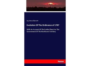 9783744653404 - Evolution Of The Ordinance of 1787 - Jay Amos Barrett Kartoniert (TB)