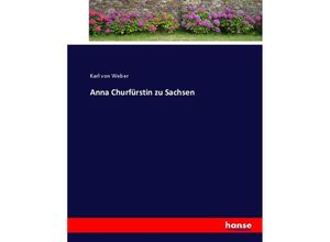 9783744654548 - Anna Churfürstin zu Sachsen - Karl von Weber Kartoniert (TB)