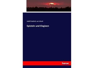 9783744655699 - Episteln und Elegieen - Adolf Friedrich von Schack Kartoniert (TB)