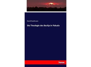 9783744657990 - Die Theologie des Bachja in Pakuda - David Kaufmann Kartoniert (TB)