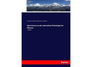 9783744658973 - Aphorismen aus der chemischen Physiologie der Pflanzen - Alexander von Humboldt Gotthelf Fischer von Waldheim Kartoniert (TB)